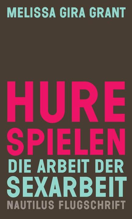 Produktbild Hure spielen (Deutsch, Georg Felix Harsch, Melissa Gira Grant, Mithu M. Sanyal, 2014)