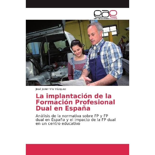 La implantación de la Formación Profesional Dual en España, Fachbücher von José Javier Vila Vázquez