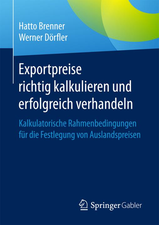 Produktbild Exportpreise richtig kalkulieren und erfolgreich verhandeln (Deutsch, Hatto Brenner, Werner Dörfler, 2017)