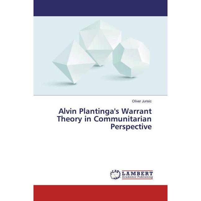 Alvin Plantinga's Warrant Theory in Communitarian Perspective, Sachbücher von Oliver Jurisic