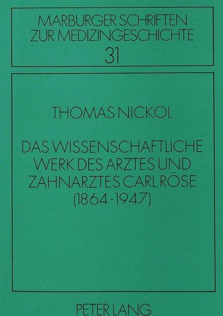 Actual product image Das wissenschaftliche Werk des Arztes und Zahnarztes Carl Röse (German, Thomas Nickol, 1992)