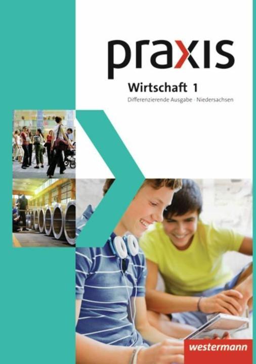 Image du produit Praxis Wirtschaft 1 diff.Ausgabe NI (Allemand, Hans Kaminski, Katrin Eggert, Martina Raker, Michael Koch, Ortrud Reuter-Kaminski, Rudolf Schröder, Stephan Friebel, Ursel Imhof, 2013)