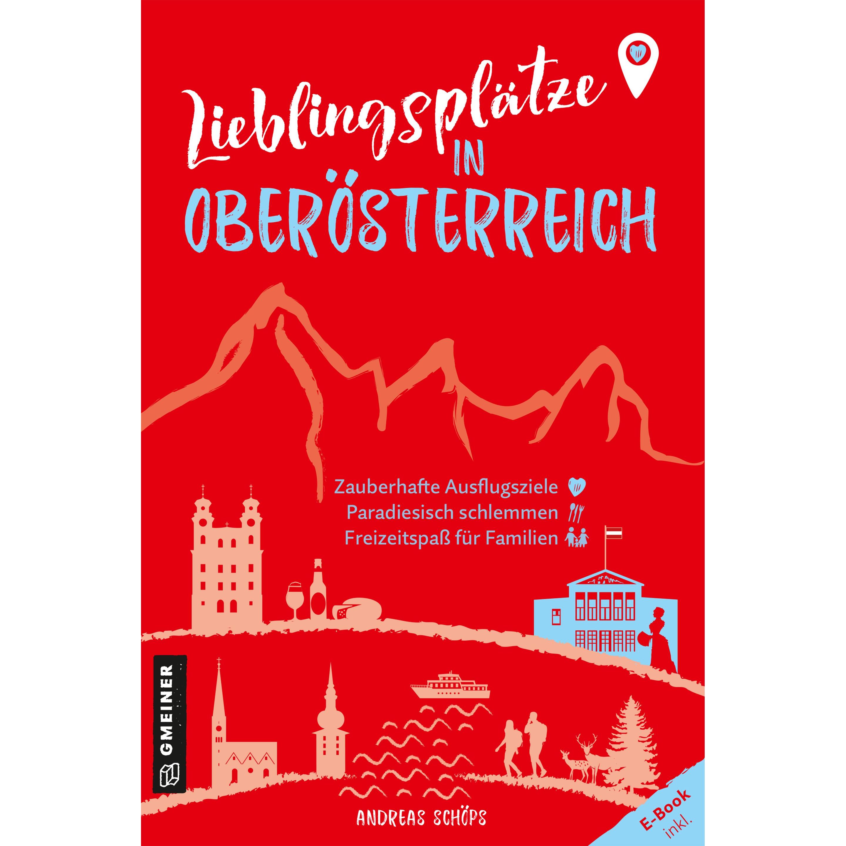 Schöps:Lieblingsplätze in Oberösterreic, Ratgeber von Andreas Schöps