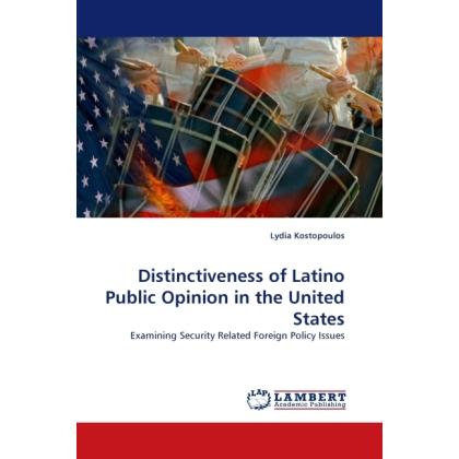 Distinctiveness of Latino Public Opinion in the United States, Fachbücher von Lydia Kostopoulos