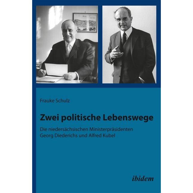 Zwei politische Lebenswege. Die niedersächsischen Ministerpräsidenten Georg Diederichs und Alfred Ku, Fachbücher von Fra...
