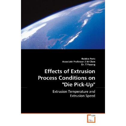 Effects of Extrusion Process Conditions on 'Die Pick-Up', Fachbücher