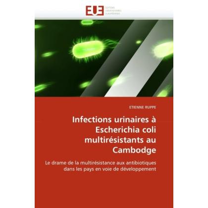 Infections urinaires à Escherichia coli multirésistants au Cambodge, Fachbücher von Etienne Ruppe