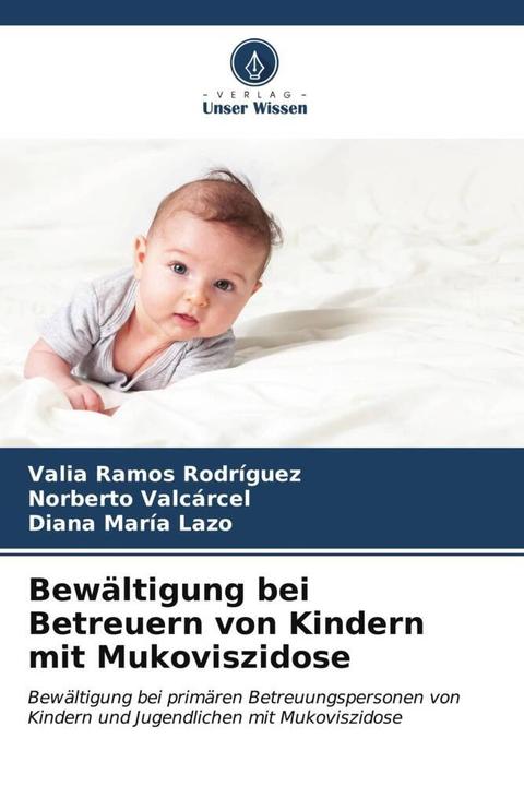 Actual product image Bewältigung bei Betreuern von Kindern mit Mukoviszidose (German, Valia Ramos Rodríguez, Diana María Lazo, Norberto Valcarcel, 2023)