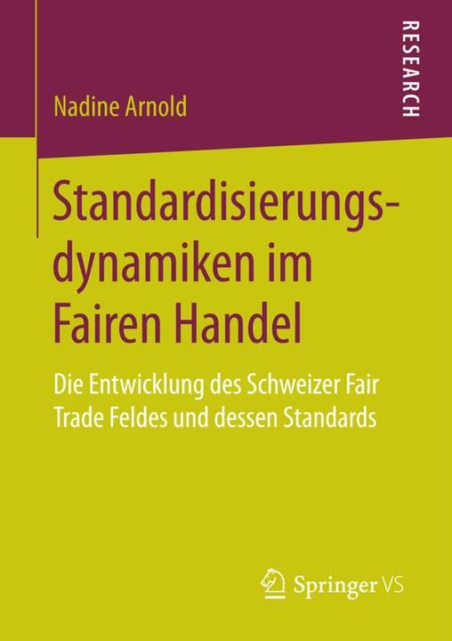Produktbild Standardisierungsdynamiken im Fairen Handel (Deutsch, Nadine Arnold, 2016)