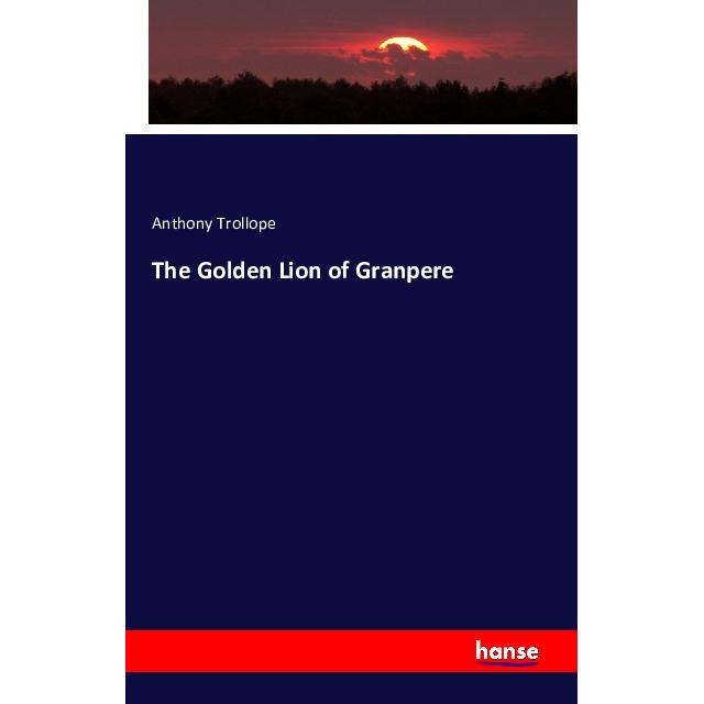The Golden Lion of Granpere, Fachbücher von Anthony Trollope