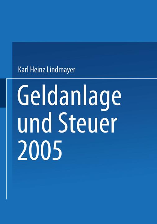 Produktbild Geldanlage und Steuer 2005 (Deutsch, Karl Heinz Lindmayer, 2014)