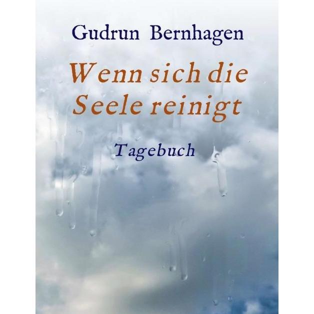 Wenn sich die Seele reinigt, Belletristik von Gudrun Bernhagen