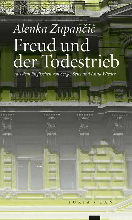 Produktbild Freud und der Todestrieb (Deutsch, Alenka Zupancic, Anna Seitz, Anna Wieder, Arbeitskreis Kulturanalyse Wien, Sergej Seitz, Sigmund Freud Museum Wien, 2018)