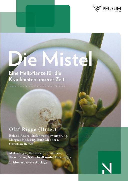 Produktbild Die Mistel ­ eine Heilpflanze unserer Zeit (Deutsch, Christian Rätsch, Margret Madejsky, Olaf Rippe, Roland Andre, Ruth Mandera, Stefan von Löwensprung, 2017)