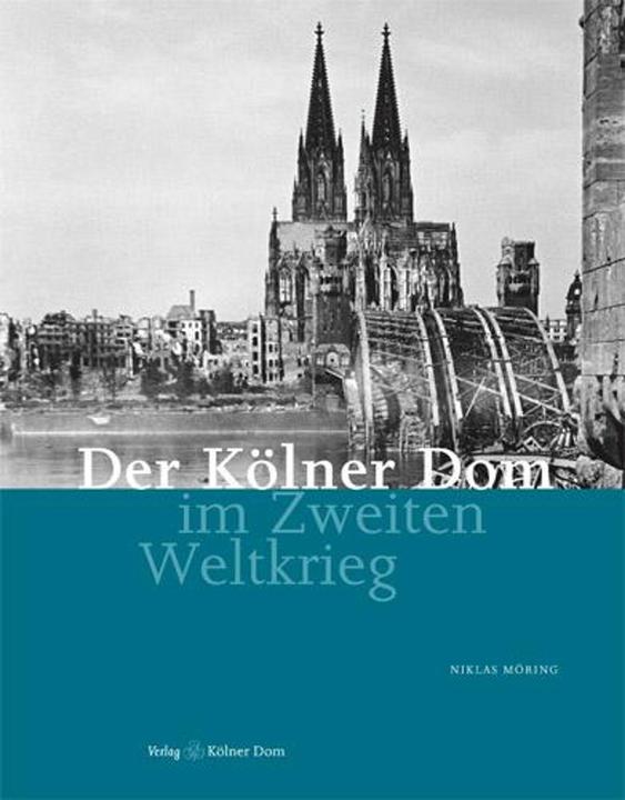 Produktbild Der Kölner Dom im Zweiten Weltkrieg (Deutsch, Niklas Möring, 2011)