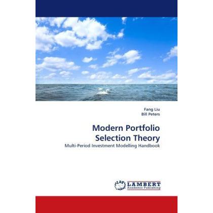 Modern Portfolio Selection Theory, Fachbücher von Bill Peters, Fang Liu