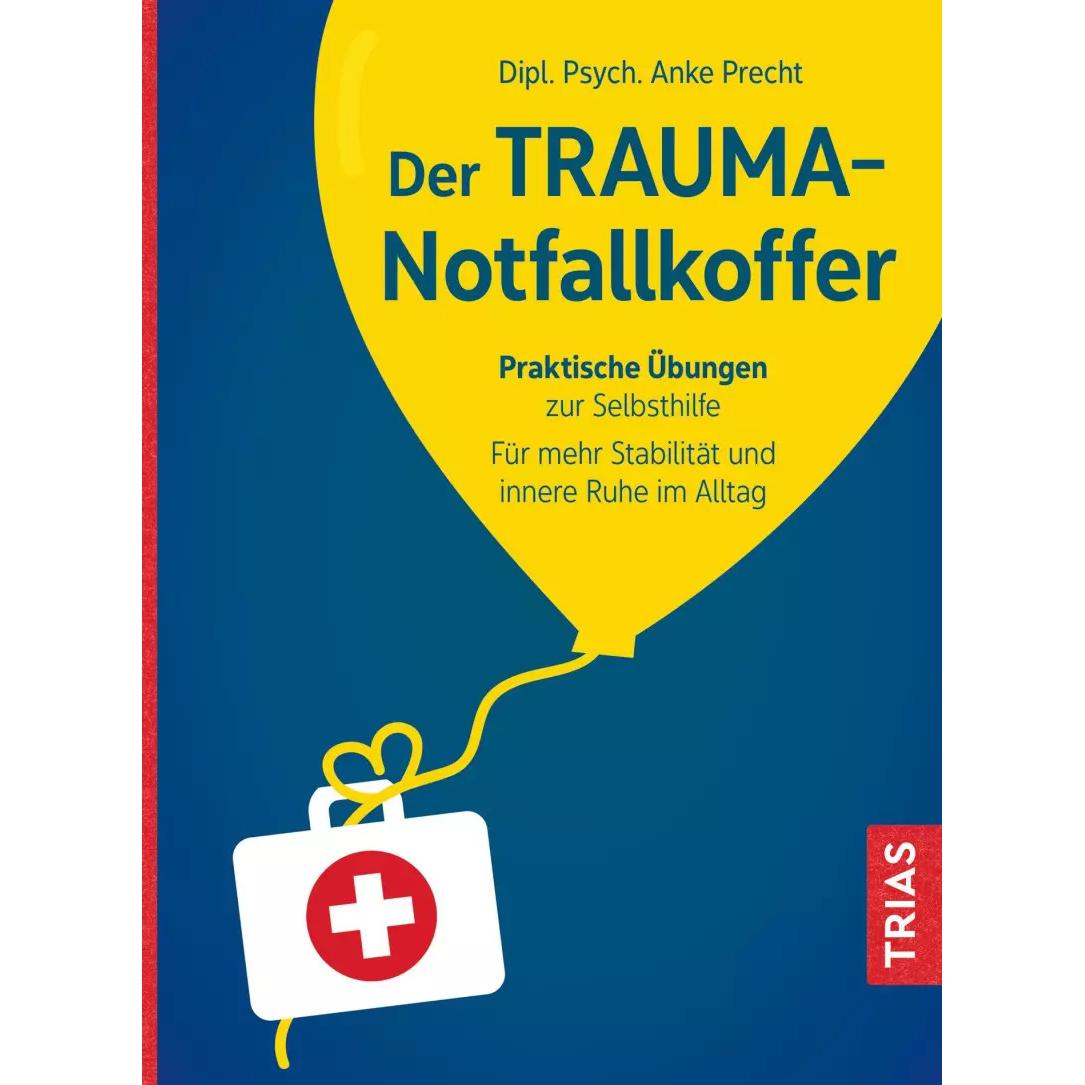Der Trauma-Notfallkoffer, Ratgeber von Anke Precht