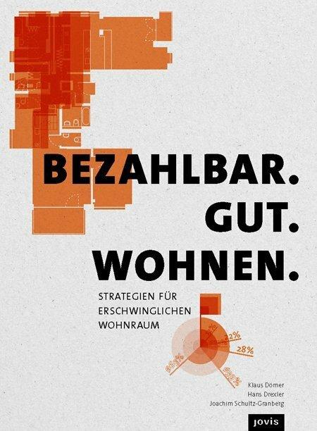 Produktbild Bezahlbar. Gut. Wohnen (Deutsch, Hans Drexler, Joachim Schultz-Granberg, Klaus Dömer, 2016)
