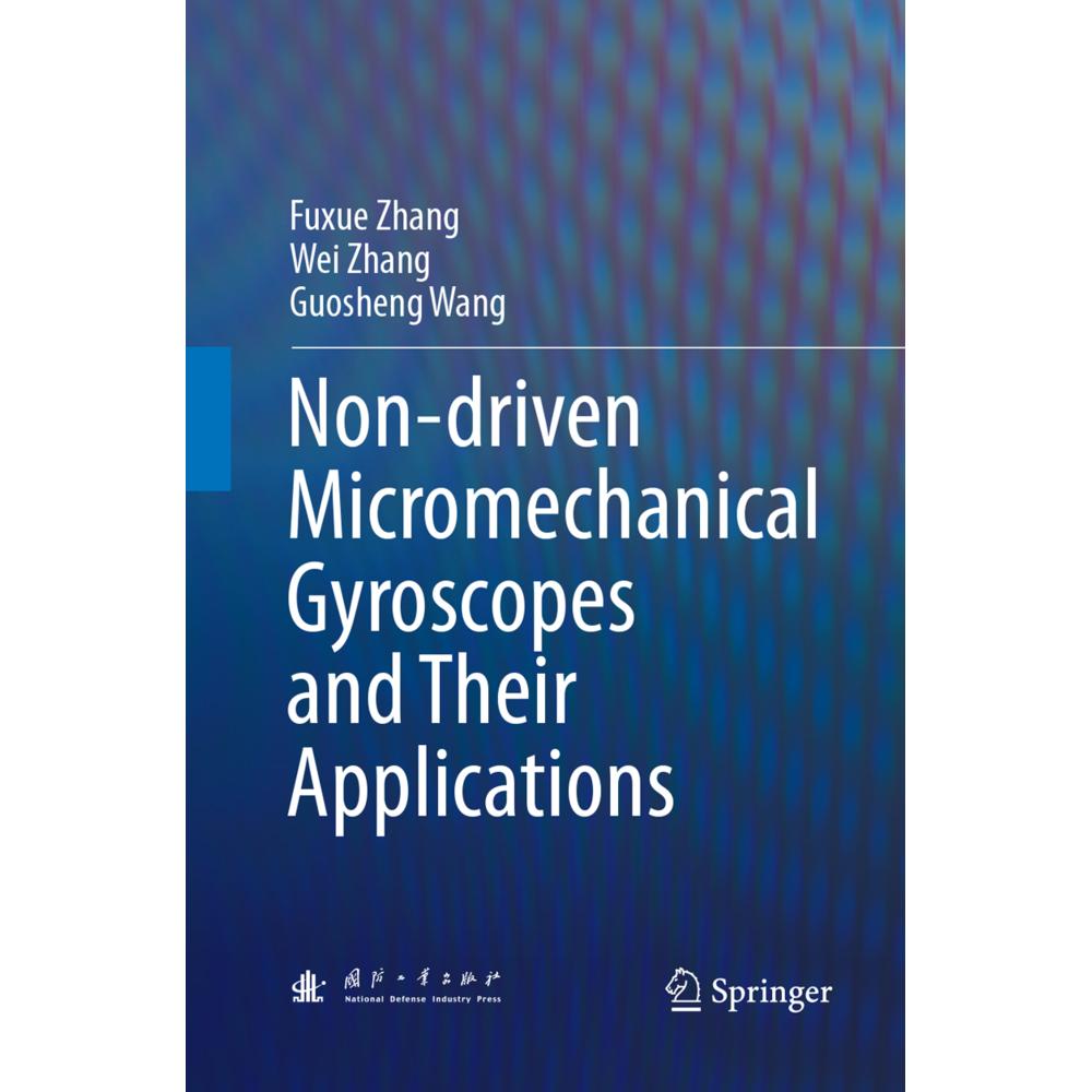 Non-driven Micromechanical Gyroscopes and Their Applications, Fachbücher von Wei Zhang, Guosheng Wang, Fuxue Zhang