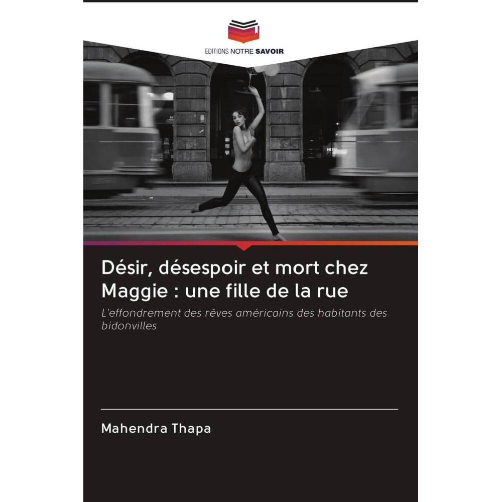 Désir, désespoir et mort chez Maggie : une fille de la rue, Belletristik von Mahendra Thapa