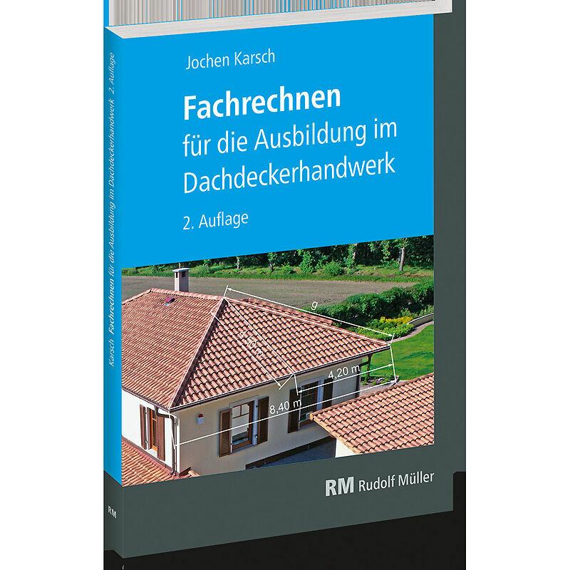 Fachrechnen für die Ausbildung im Dachdeckerhandwerk, Fachbücher von Jochen Karsch
