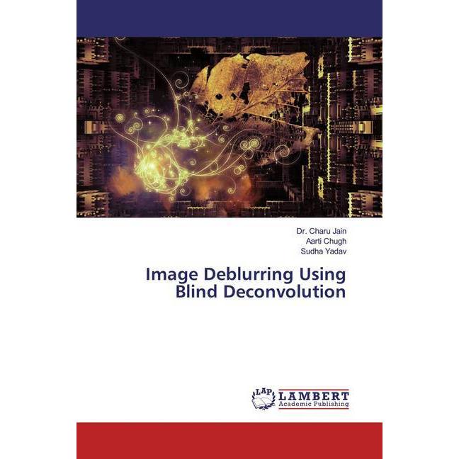 Image Deblurring Using Blind Deconvolution, Fachbücher von Charu Jain, Sudha Yadav, Aarti Chugh