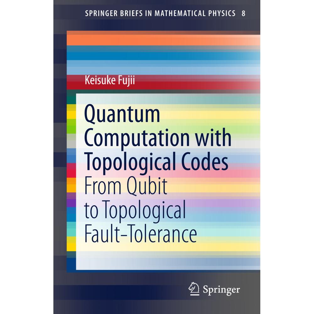Quantum Computation with Topological Codes, Fachbücher von Keisuke Fujii