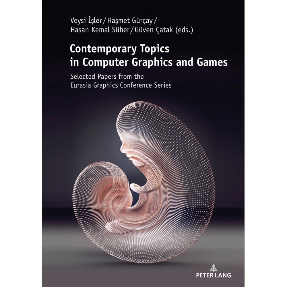 Contemporary Topics in Computer Graphics and Games, Fachbücher von Güven Çatak, Hasan Kemal Süher, Hasmet Gürçay, Veysi ...