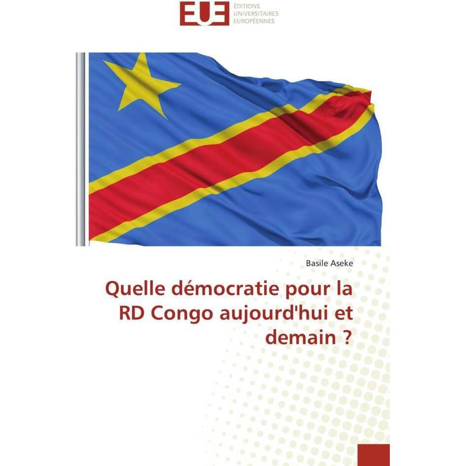 Quelle démocratie pour la RD Congo aujourd'hui et demain?, Fachbücher von Basile Aseke