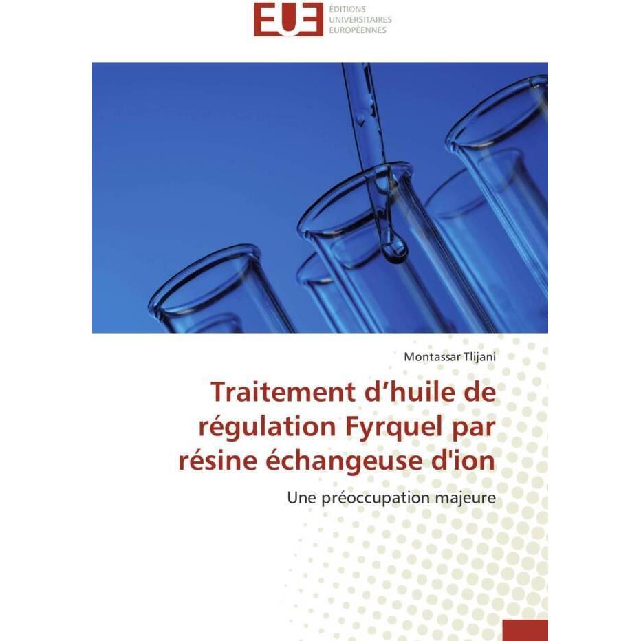 Traitement d'huile de régulation Fyrquel par résine échangeuse d'ion, Fachbücher von Montassar Tlijani