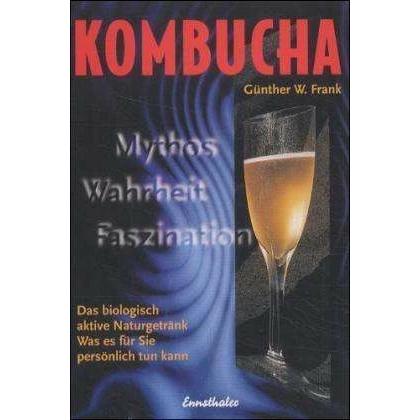 Kombucha - Mythos, Wahrheit, Faszination, Ratgeber von Frank Günther