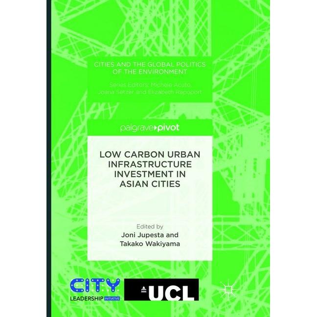 Low Carbon Urban Infrastructure Investment in Asian Cities, Fachbücher von Joni Jupesta, Takako Wakiyama