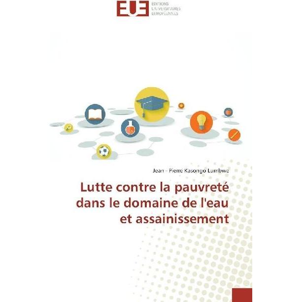 Lutte contre la pauvreté dans le domaine de l'eau et assainissement, Fachbücher von Jean - Pierre Kasongo Lumbwe