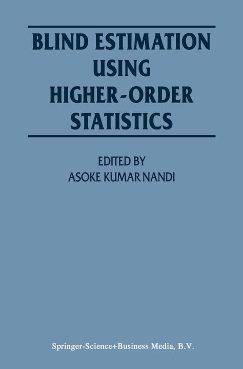 Blind Estimation Using Higher-Order Statistics (Englisch, Asoke Kumar Nandi, 2010)