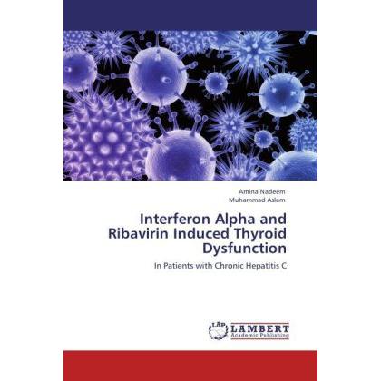 Interferon Alpha and Ribavirin Induced Thyroid Dysfunction, Fachbücher von Muhammad Aslam, Amina Nadeem