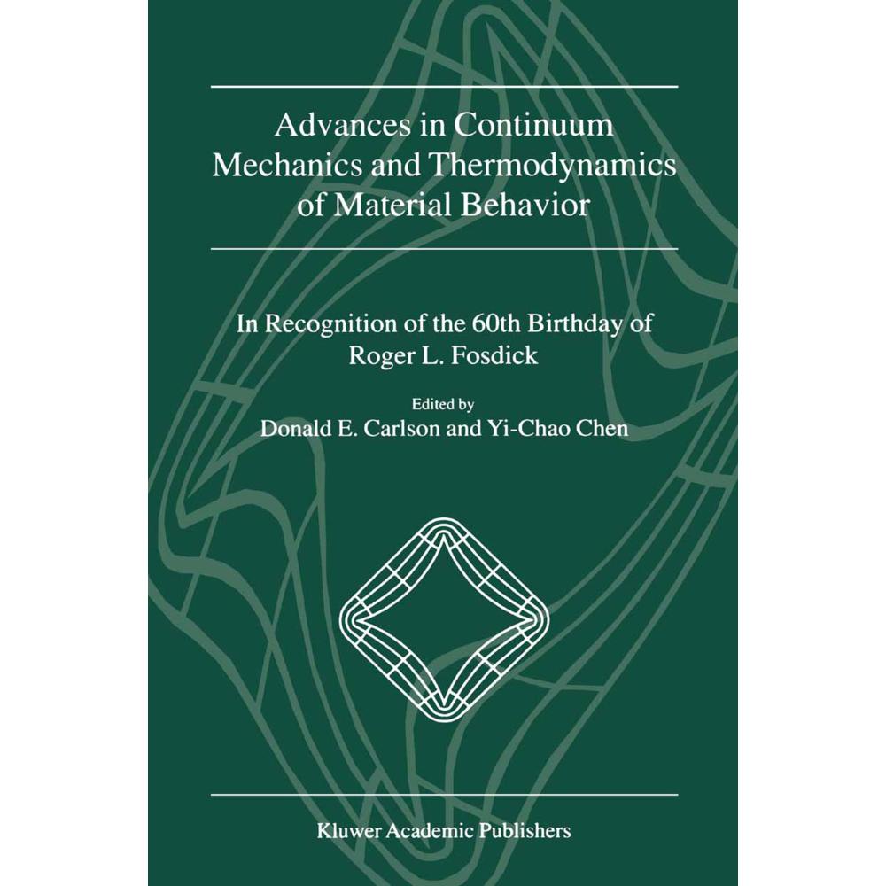 Advances in Continuum Mechanics and Thermodynamics of Material Behavior, Fachbücher von Yi-Chao Chen, Donald E. Carlson