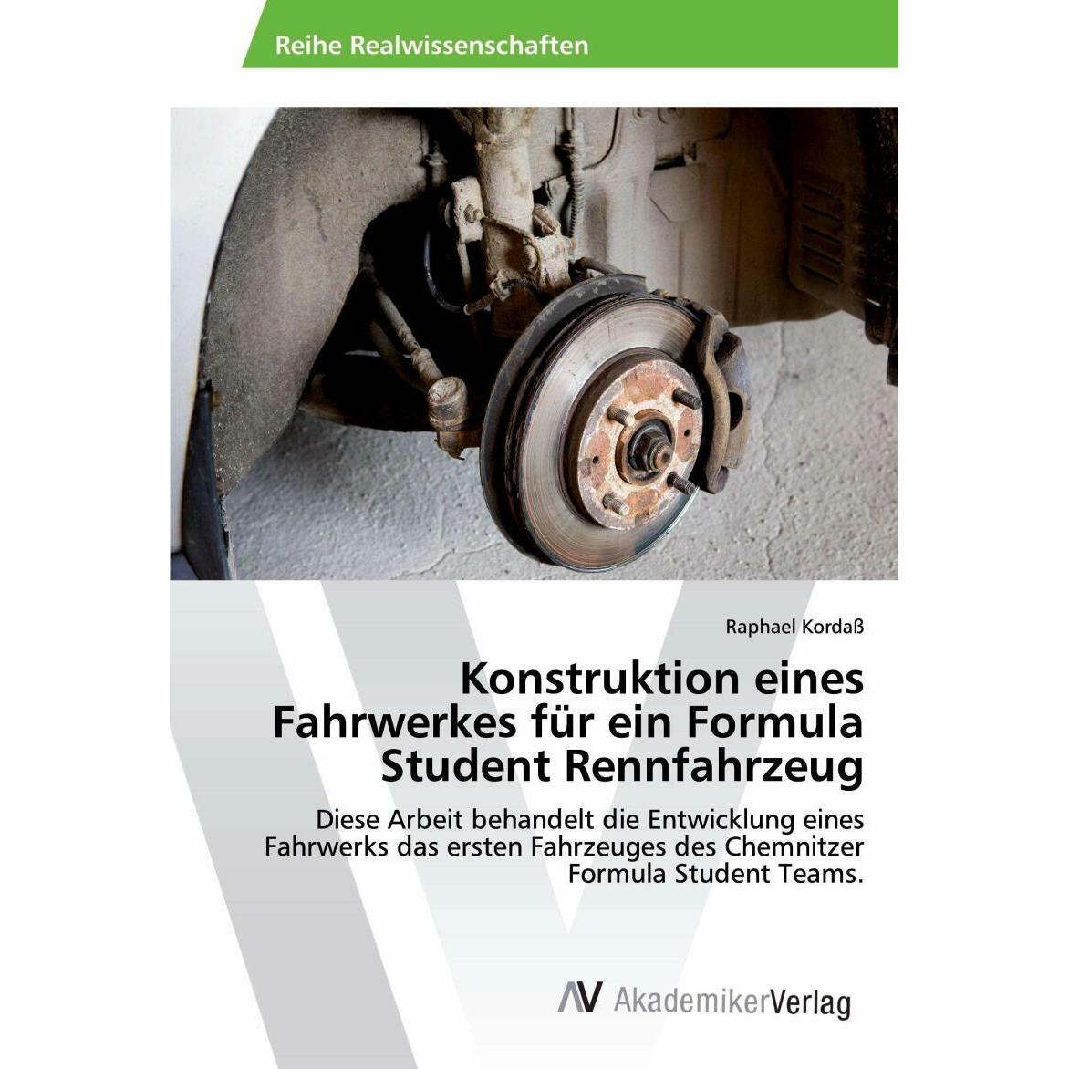 Konstruktion eines Fahrwerkes für ein Formula Student Rennfahrzeug, Ratgeber von Raphael Kordass