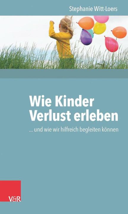 Produktbild Wie Kinder Verlust erleben (Deutsch, Stephanie Witt-Loers, 2016)