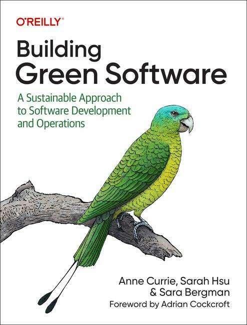 Building Green Software (English, Anne Currie, Sara Bergman, Sarah Hsu, 2024)