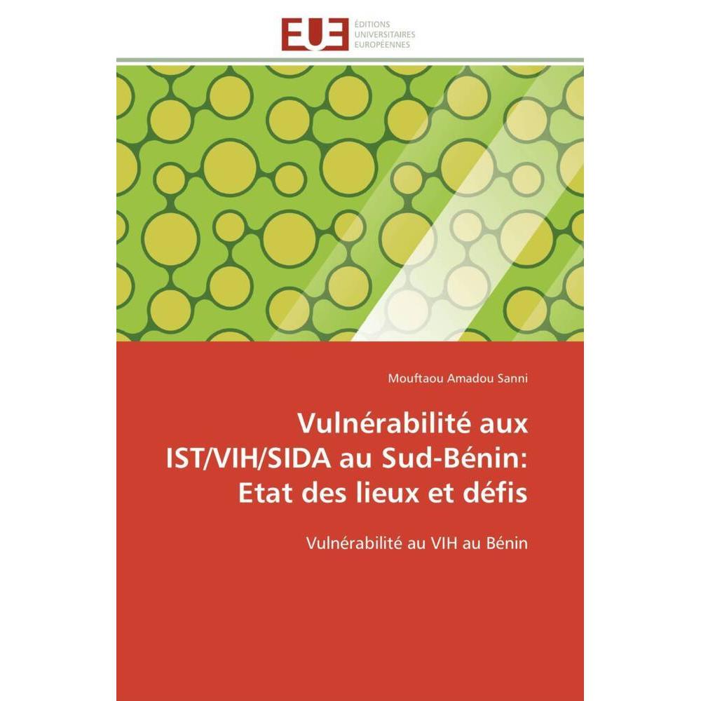 Vulnérabilité aux IST/VIH/SIDA au Sud-Bénin: Etat des lieux et défis, Fachbücher von Mouftaou Amadou Sanni