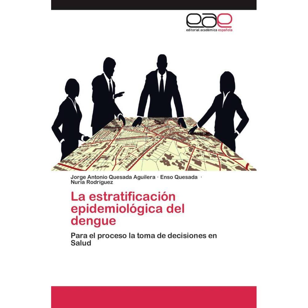 La estratificación epidemiológica del dengue, Fachbücher von Nuria Rodriguez, Enso Quesada, Jorge Antonio Quesada Aguile...
