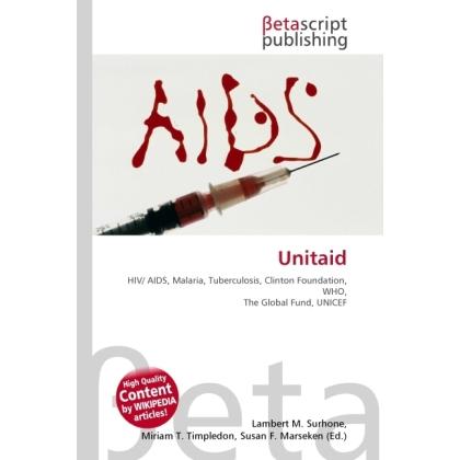 Unitaid, Fachbücher von Lambert M. Surhone, Miriam T. Timpledon, Susan F. Marseken