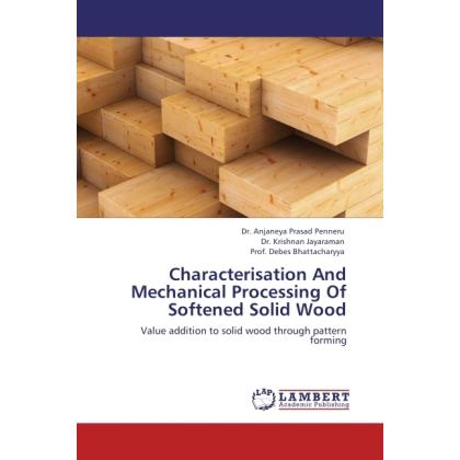 Thumbnail - Characterisation And Mechanical Processing Of Softened Solid Wood, Fachbücher von Krishnan Jayaraman, Debes Bhattacharyy...