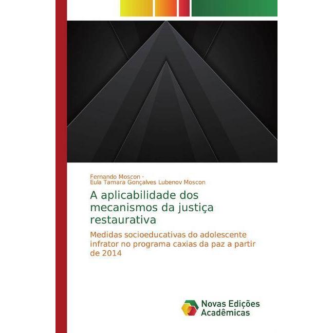 A aplicabilidade dos mecanismos da justiça restaurativa, Fachbücher von Eula Tamara Gonçalves Lubenov Moscon