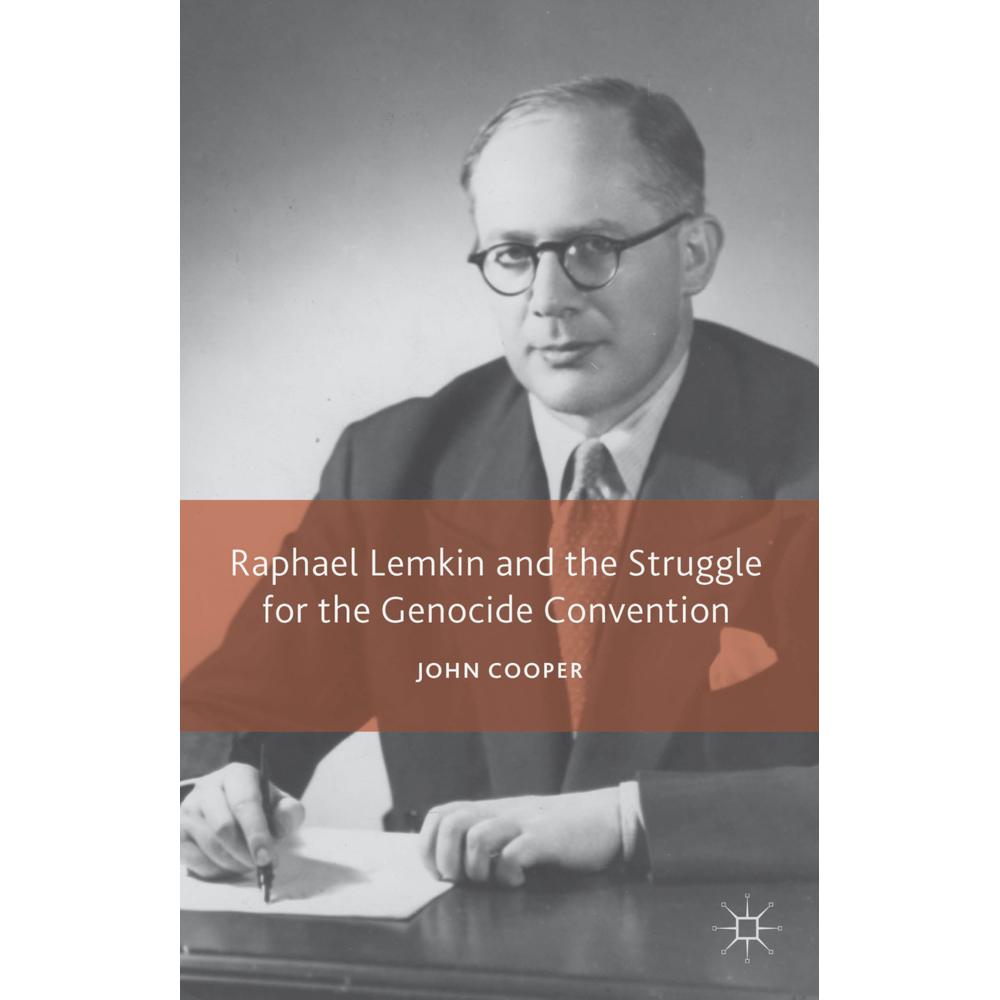 Raphael Lemkin and the Struggle for the Genocide Convention, Fachbücher von J Cooper