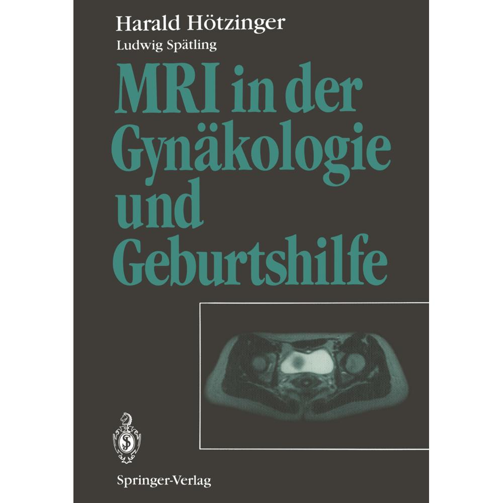 MRI in der Gynäkologie und Geburtshilfe, Fachbücher von Harald Hötzinger