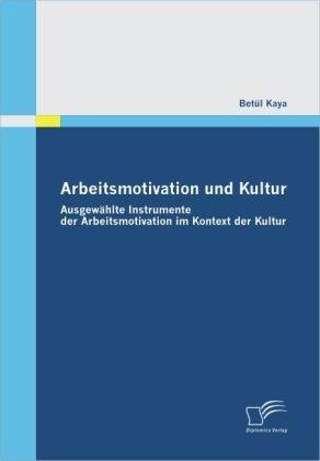 Produktbild Arbeitsmotivation und Kultur (Deutsch, Betül Kaya, 2009)