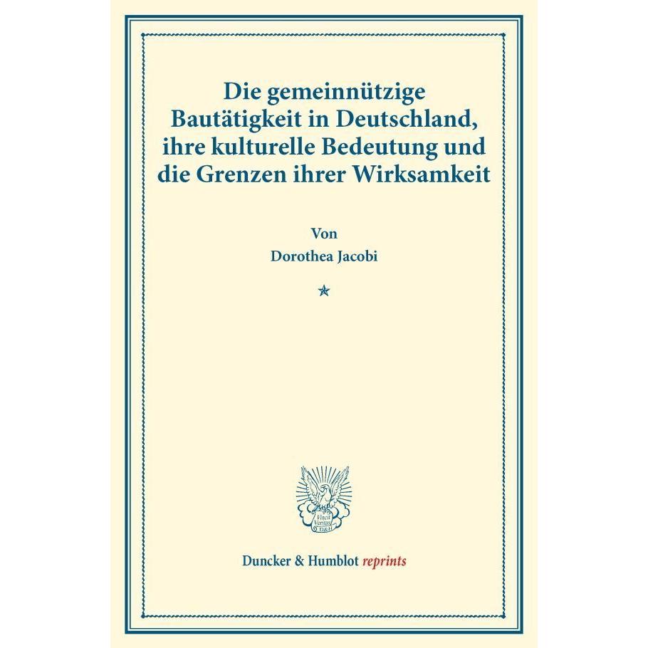 Die gemeinnützige Bautätigkeit in Deutschland, ihre kulturelle Bedeutung und die Grenzen ihrer Wirks, Fachbücher von Dor...