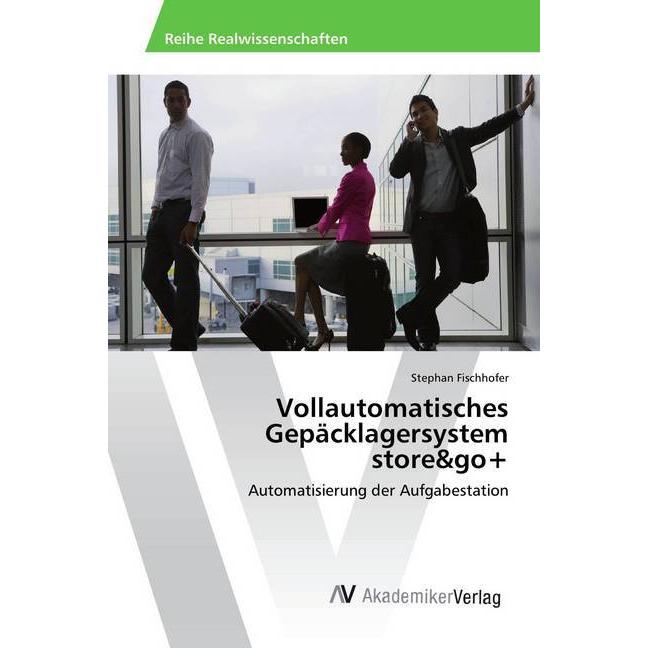 Vollautomatisches Gepäcklagersystem store&go+, Fachbücher von Stephan Fischhofer