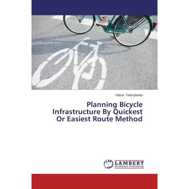 Planning Bicycle Infrastructure By Quickest Or Easiest Route Method, Fachbücher